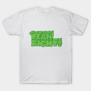 Yeah Right! T-Shirt